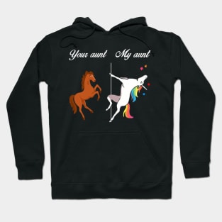 Your Aunt My Aunt Unicorn Hoodie